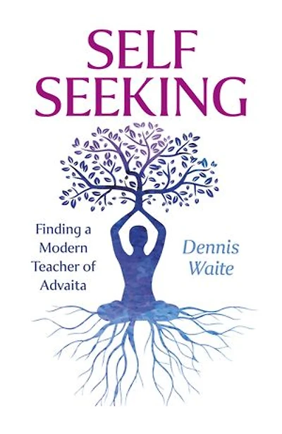 SELF SEEKING: Finding a Modern Teacher of Advaita