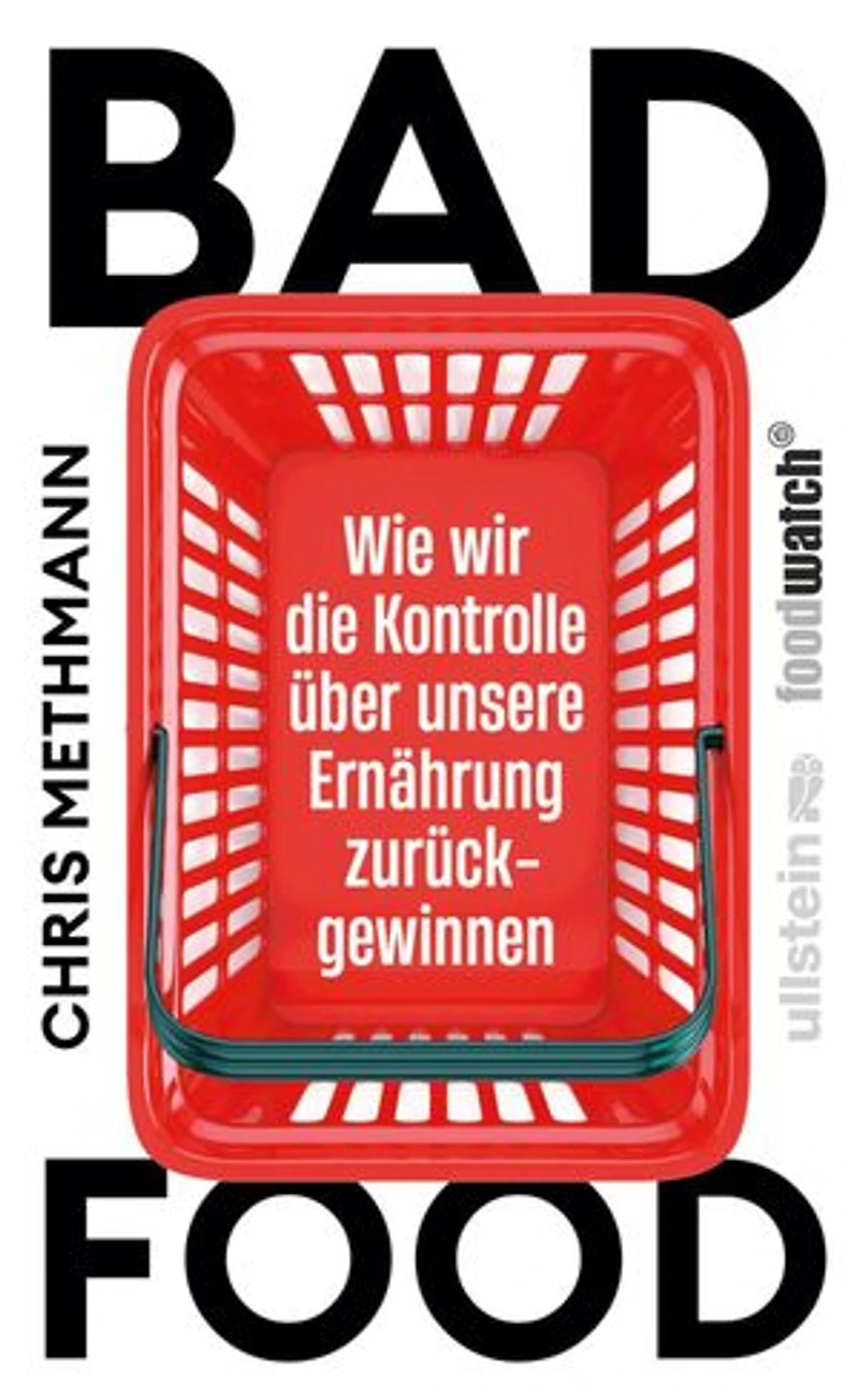 Bad Food: Wie wir die Kontrolle über unsere Ernährung zurückgewinnen | Manipulation erkennen, souveräner konsumieren – für mehr Kontrolle über unser Essen