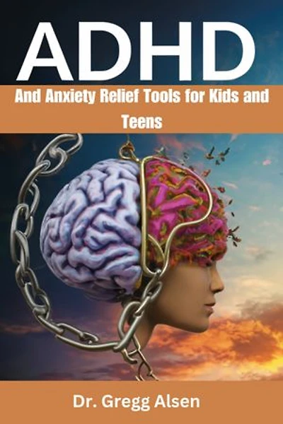 ADHD And Anxiety Relief Tools for Kids and Teens: A Practical Guide For Parents, Mindfulness Strategy for Kids and Teens with ADHD and Anxiety