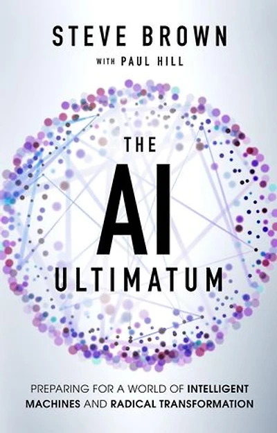 The AI Ultimatum: Preparing for a World of Intelligent Machines and Radical Transformation