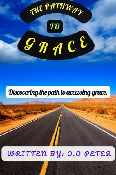 THE PATHWAY TO GRACE: The keys to accessing God's grace