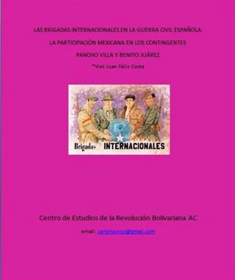 LAS BRIGADAS INTERNACIONALES EN LA GUERRA CIVIL ESPAÑOLA: CONTINGENTES PANCHO VILLA Y BENITO JUÁREZ