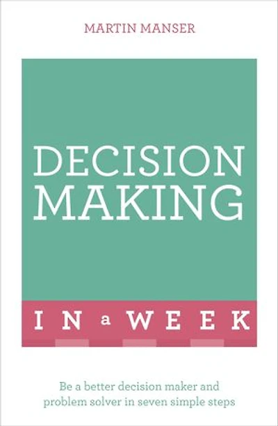 Successful Decision Making a Week: Teach Yourself