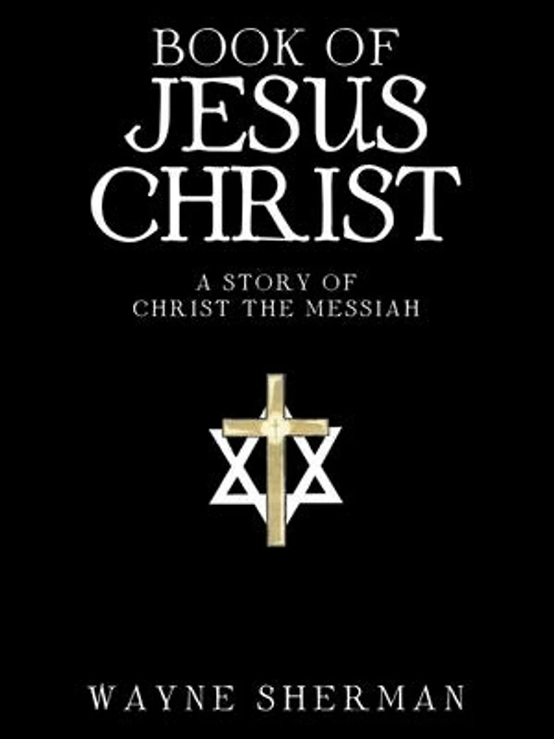 BOOK OF JESUS CHRIST: A STORY OF CHRIST THE MESSIAH