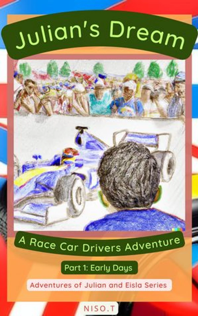 Julian's Dream: A Race Car Adventure: Adventures of Julian and Eisla, #1