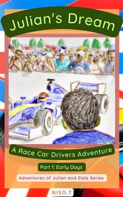 Julian's Dream: A Race Car Adventure: Adventures of Julian and Eisla, #1