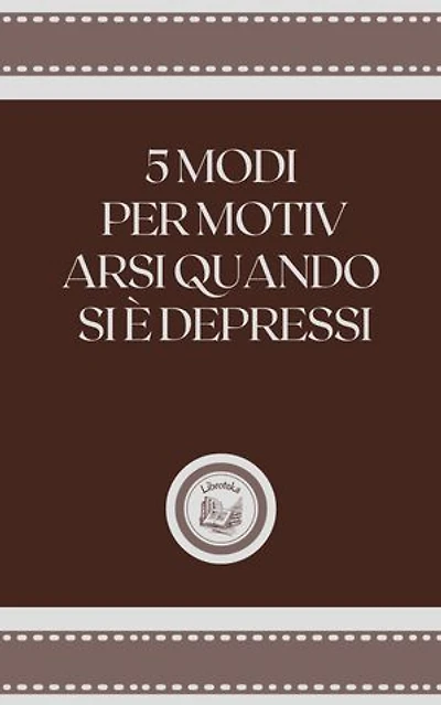 5 MODI PER MOTIV ARSI QUANDO SE É DEPRESSI