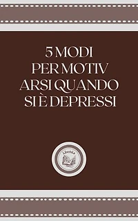 5 MODI PER MOTIV ARSI QUANDO SE É DEPRESSI