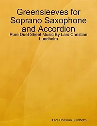 Greensleeves for Soprano Saxophone and Accordion - Pure Duet Sheet Music By Lars Christian Lundholm