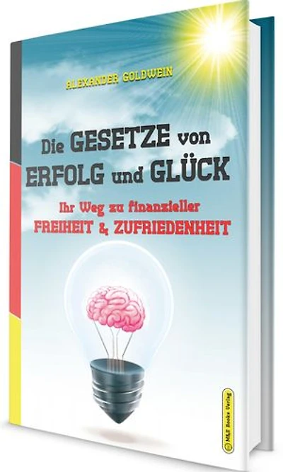 Die Gesetze von Erfolg und Glück: Ihr Weg zu finanzieller Freiheit & Zufriedenheit