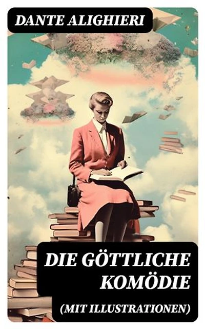 Die göttliche Komödie (Mit Illustrationen): Reise durch die drei Reiche der Toten: Hölle, Läuterungsberg und Paradies (Mittelalterlicher Klassiker)