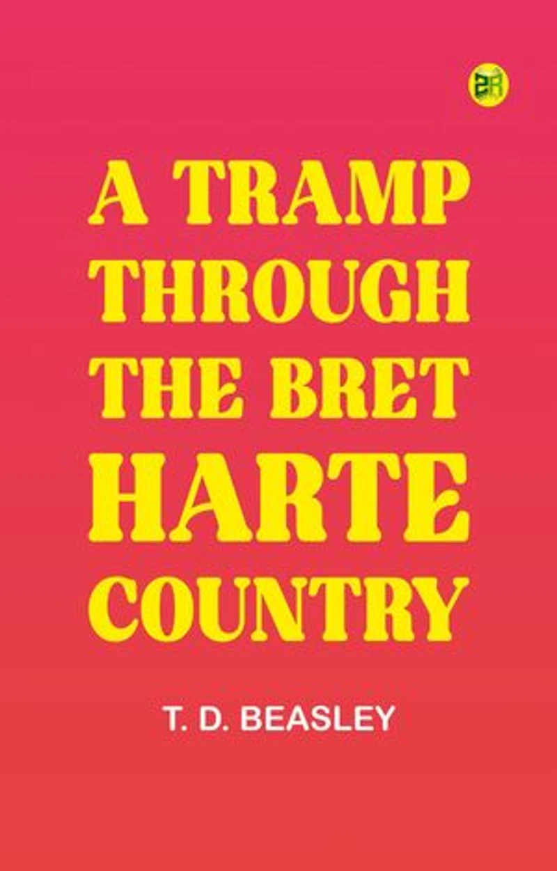 A Tramp Through the Bret Harte Country