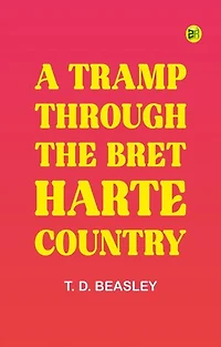 A Tramp Through the Bret Harte Country