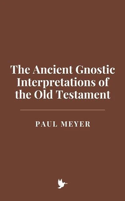 The Ancient Gnostic Interpretations of the Old Testament