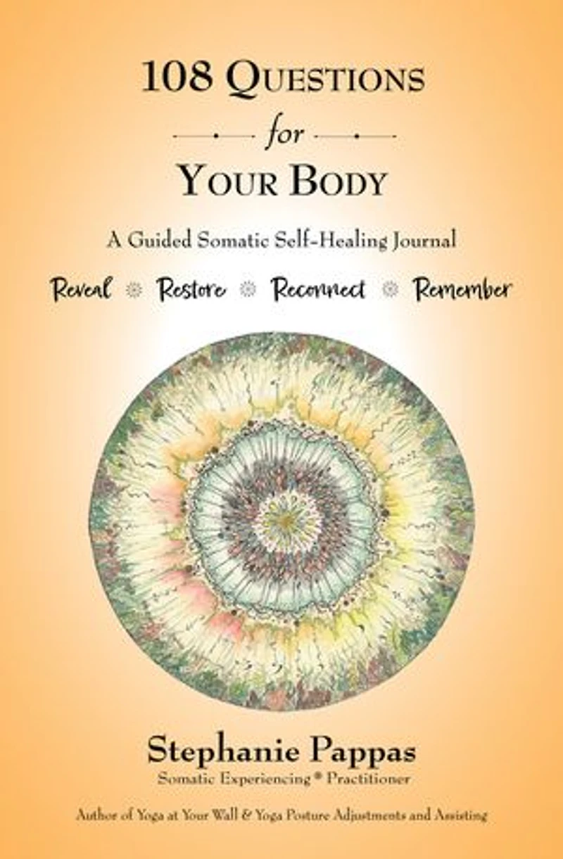 108 Questions for Your Body: A Guided Somatic Self-Healing Journal