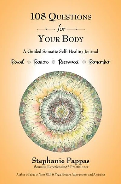 108 Questions for Your Body: A Guided Somatic Self-Healing Journal