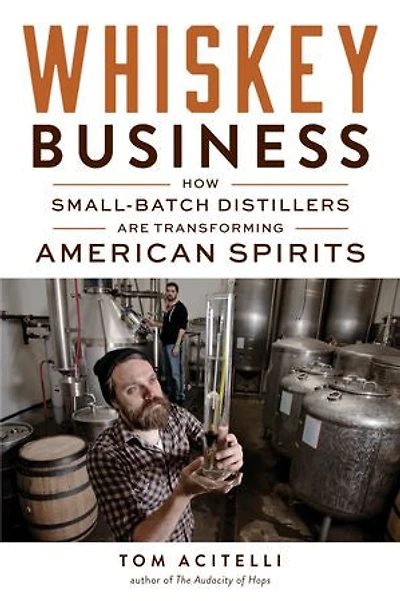 Whiskey Business: How Small-batch Distillers Are Transforming American Spirits