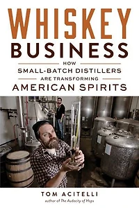 Whiskey Business: How Small-batch Distillers Are Transforming American Spirits