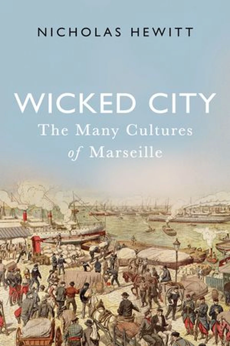 Wicked City: The Many Cultures Of Marseille