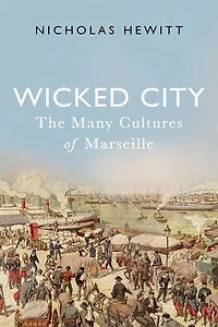 Wicked City: The Many Cultures Of Marseille