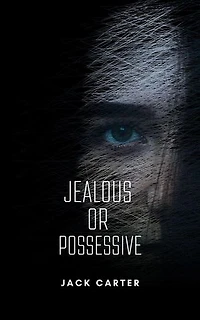 Jealous or Possessive
