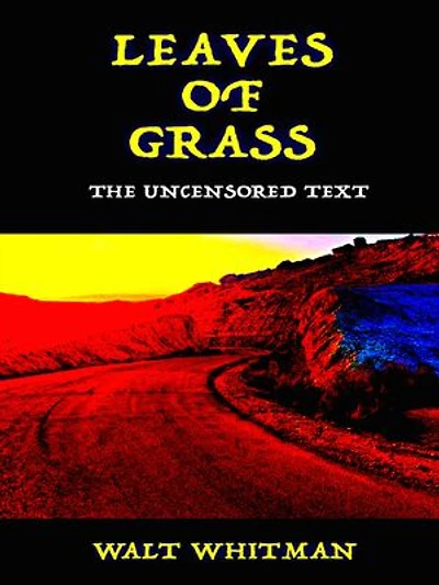 Leaves of Grass: The Uncensored Text