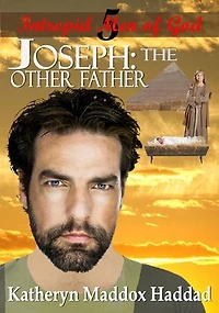 Joseph: The Other Father: Intrepid Men of God Series, #5