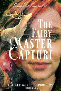 The Fairy Master Capturi: The Alt-World Chronicles, #4