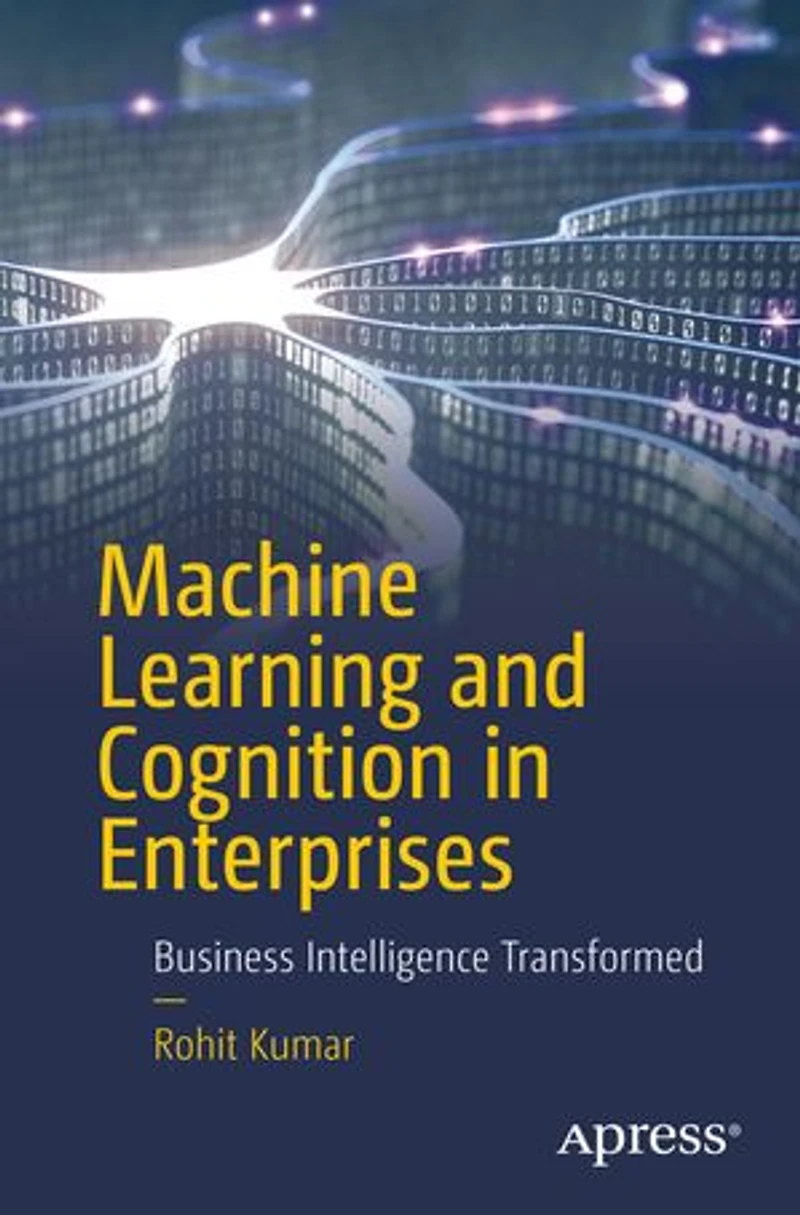 Machine Learning and Cognition Enterprises: Business Intelligence Transformed