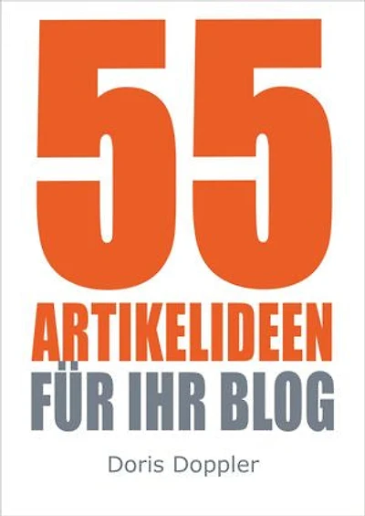 55 Artikelideen für Ihr Blog. Tipps für attraktive Blogposts und erfolgreiches Bloggen