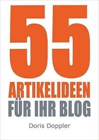 55 Artikelideen für Ihr Blog. Tipps für attraktive Blogposts und erfolgreiches Bloggen