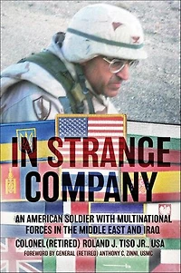 Strange Company: An American Soldier with Multinational Forces the Middle East and Iraq