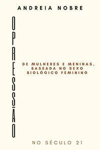 Opressão De Mulheres E Meninas Baseada No Sexo Biológico Feminino