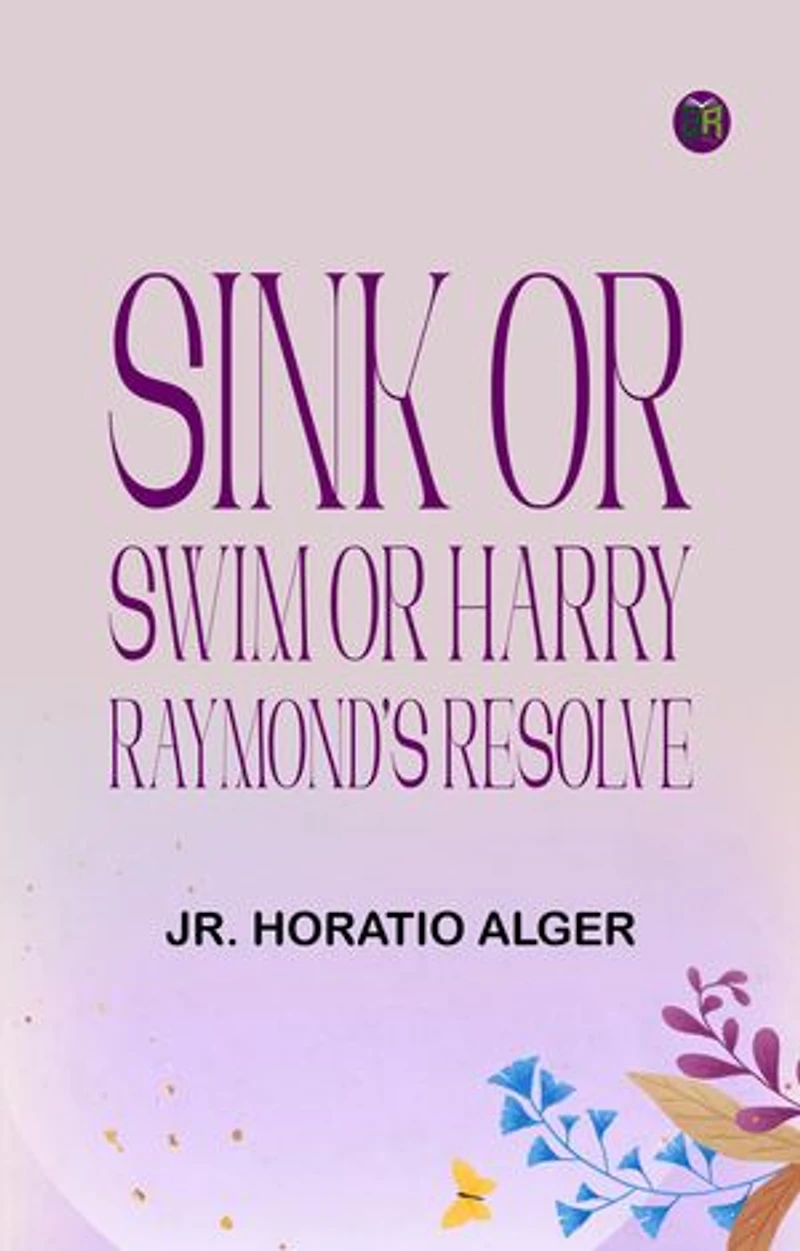 Sink or Swim or Harry Raymond's Resolve
