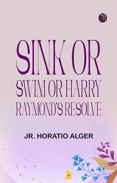 Sink or Swim or Harry Raymond's Resolve