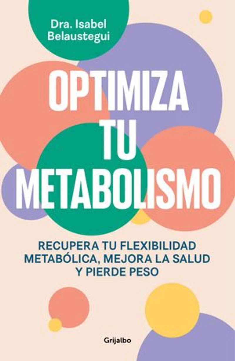 Optimiza tu metabolismo: Recupera tu flexibilidad metabólica, mejora la salud y pierde peso