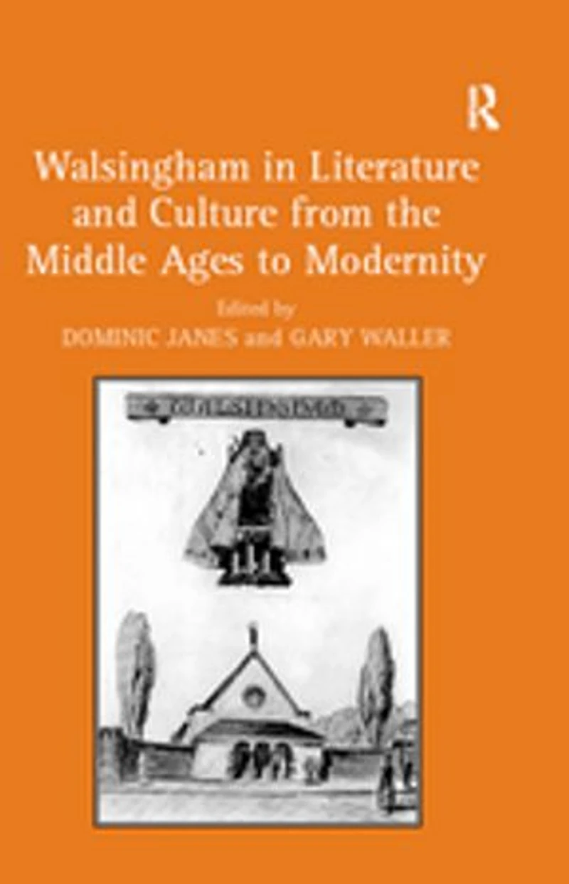 Walsingham Literature And Culture From The Middle Ages To Modernity