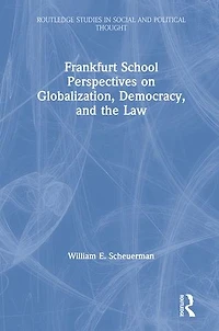 Frankfurt School Perspectives on Globalization, Democracy, and the Law