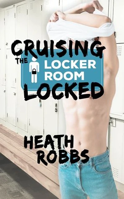 Cruising the Locker Room Locked
