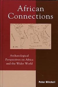 African Connections: Archaeological Perspectives on Africa and the Wider World