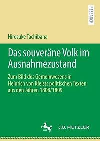 Das souveräne Volk im Ausnahmezustand: Zum Bild des Gemeinwesens in Heinrich von Kleists politischen Texten aus den Jahren 1808/1809