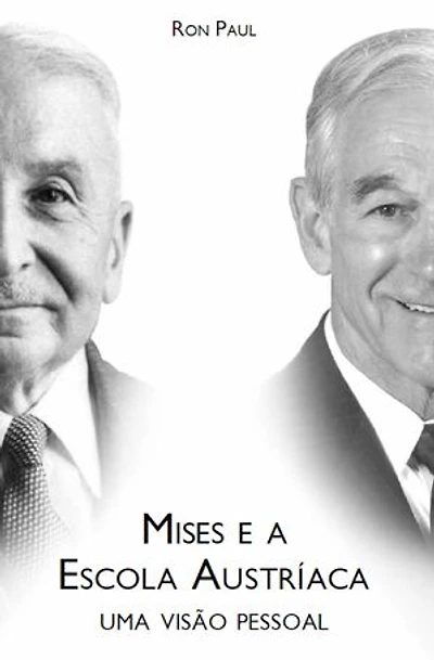 Mises e a Escola Austríaca: Uma visão pessoal