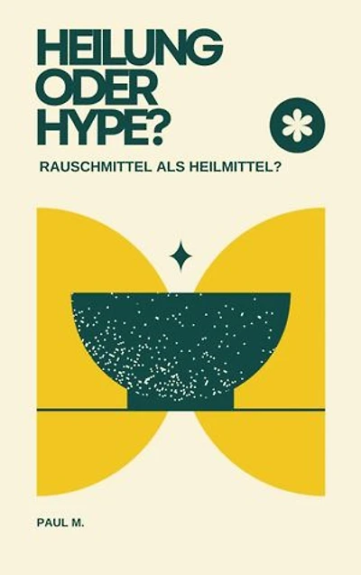 Heilung oder Hype?: Rauschmittel als Heilmittel?