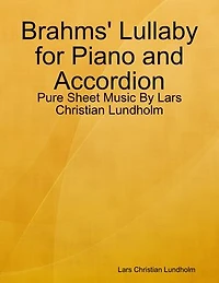 Brahms' Lullaby for Piano and Accordion - Pure Sheet Music By Lars Christian Lundholm