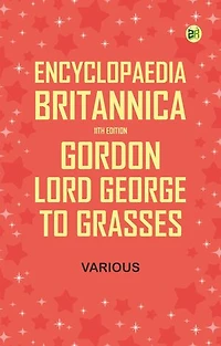 Encyclopaedia Britannica, 11th Edition, Gordon, Lord George to Grasses