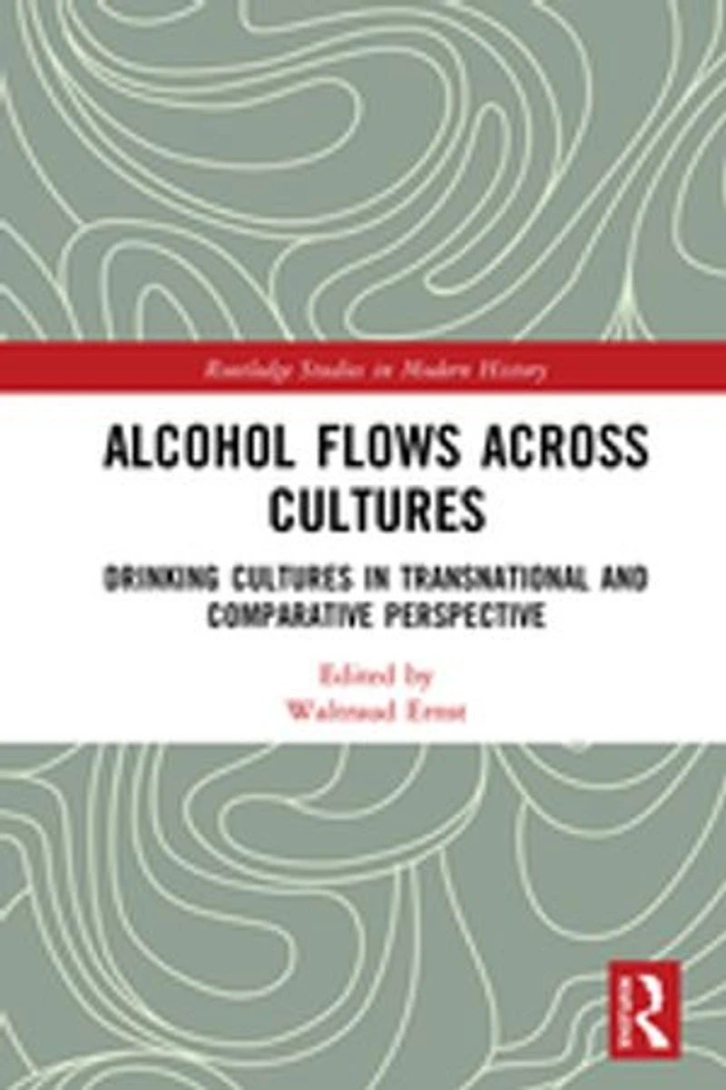 Alcohol Flows Across Cultures: Drinking Cultures Transnational And Comparative Perspective
