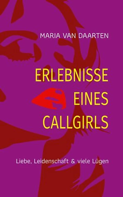 Erlebnisse eines Callgirls: Liebe, Leidenschaft & viele Lügen
