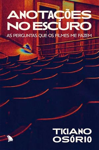 Anotações no escuro: As perguntas que os filmes me fazem