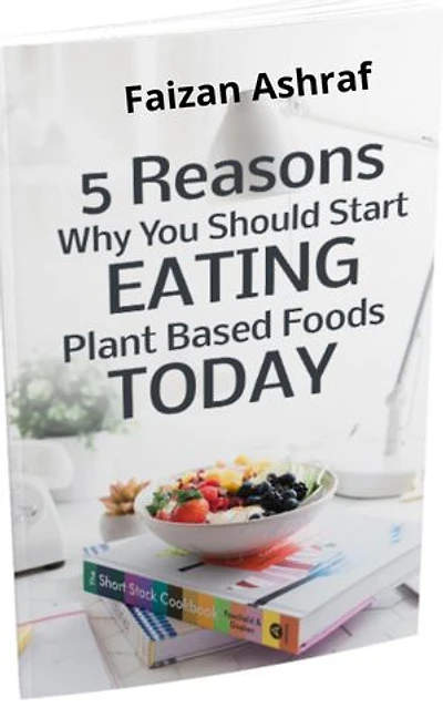 5 Reasons Why You Should Start Eating Plant Based Foods Today in 2020