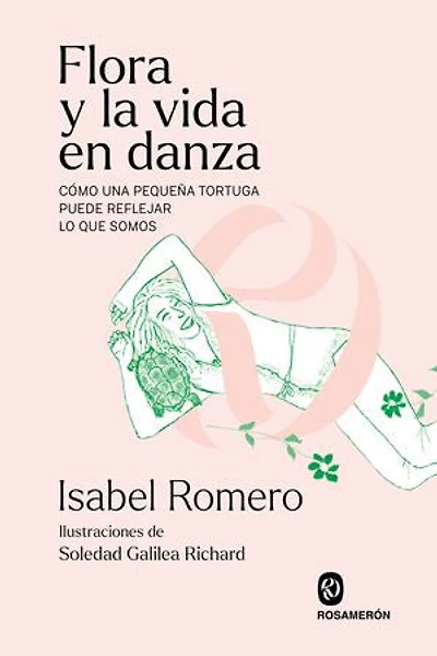 Flora y la vida en danza: Cómo una pequeña tortuga puede reflejar lo que somos